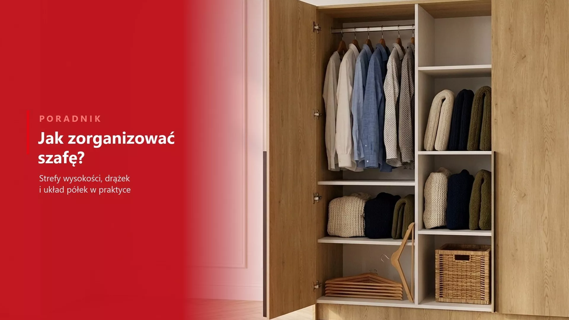 Jak zorganizować szafę? Strefy, drążek i układ półek